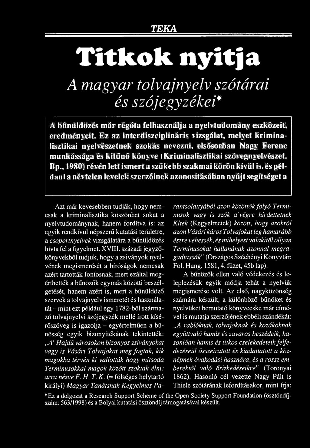 rendkívül népszerű kutatási területre, a csoportnyelvek vizsgálatára a bűnüldözés hívta fel a figyelmet, XVIII.