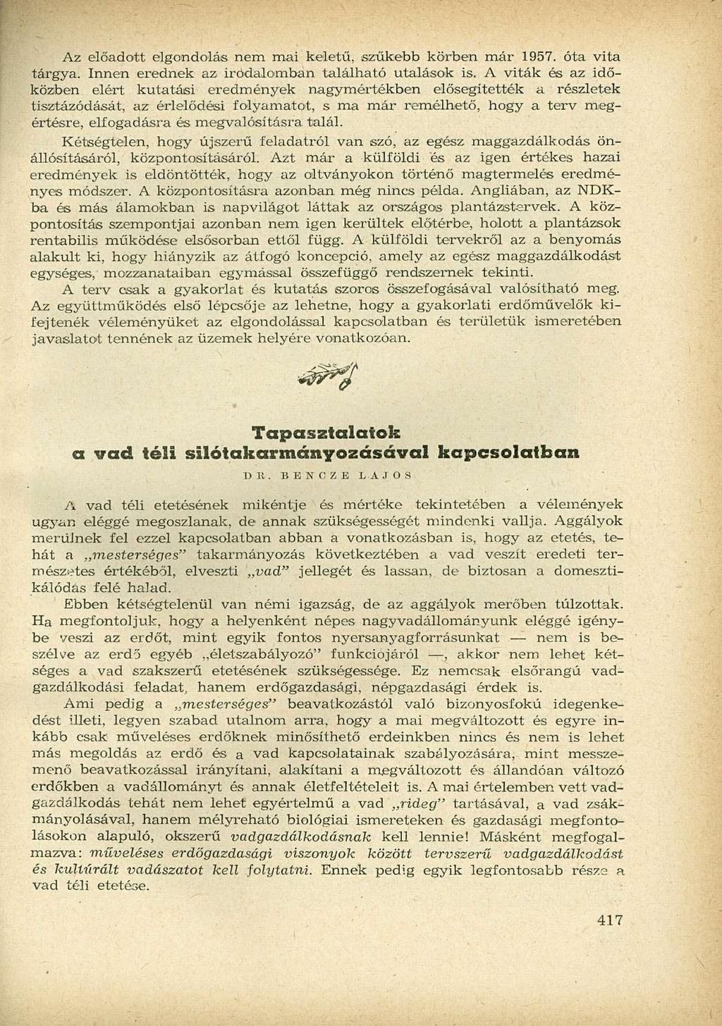 Az előadott elgondolás nem mai keletű, szűkebb körben már 1957. óta vita tárgya. Innen erednek az irodalomban található utalások is.