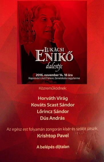 14., hétfő 18.00 óra Lukácsi Enikő énekművész dalestje Köszönettel tartozom Lukácsi Enikő kolléganőnknek a tegnapi estért. Kiváló szervezést, ötletes, kreatív megvalósítás követett.