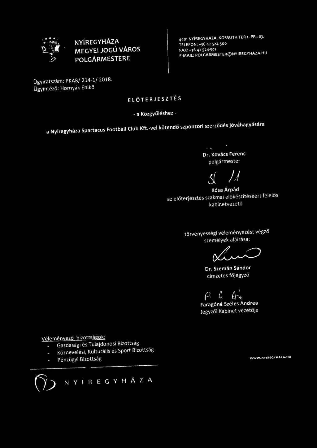 -vel kötendő szponzori szerződés jóváhagyására D~erenc/v' polgármester ~~ / I Kósa Árpád az előterjesztés szakmai előkészítéséért felelős kabinetvezető törvényességi véleményezést végző