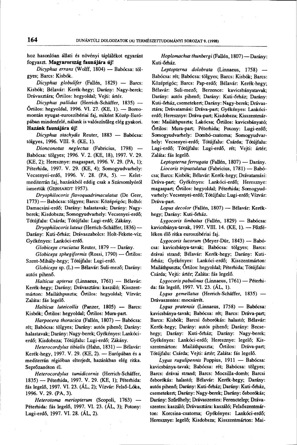 164 DUNÁNTÚLI DOLGOZATOK (A) TERMÉSZETTUDOMÁNYI SOROZAT 9. (1998) hoz hasonlóan állati és növényi táplálékot egyaránt fogyaszt. Magyarország faunájára új!