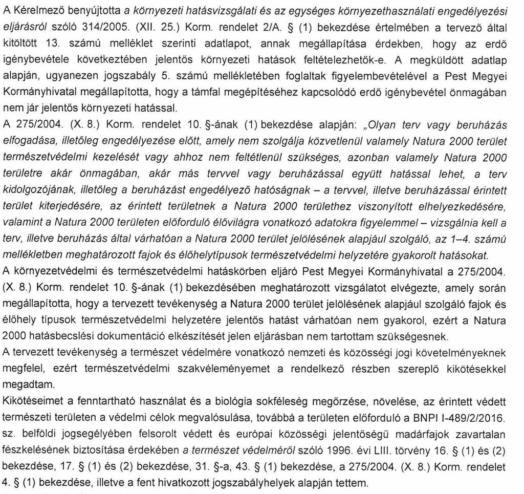 A fentiek figyelembe vételével a terv környezetvédelmi és természetvédelmi szempontú alátámasztásához a környezeti