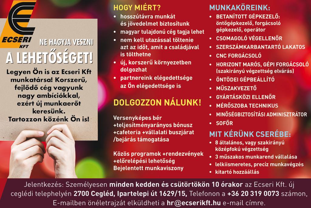 Dunavarsányi telephelyünkre (Budapesttől 20 km) jelenleg az alábbi munkakörbe keresünk SAJÁT ÁLLOMÁNYUNKBA munkaerőt: Operátori feladatok: automata és félautomata gépek mellett történő munkavégzés