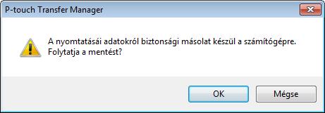 A P-touch Transfer Manager és a P-touch Library használata (csak Windows ) A címkenyomtatón mentett sablonok vagy egyéb adatok biztonsági mentése 9 Használja a következő eljárást a nyomtatón mentett