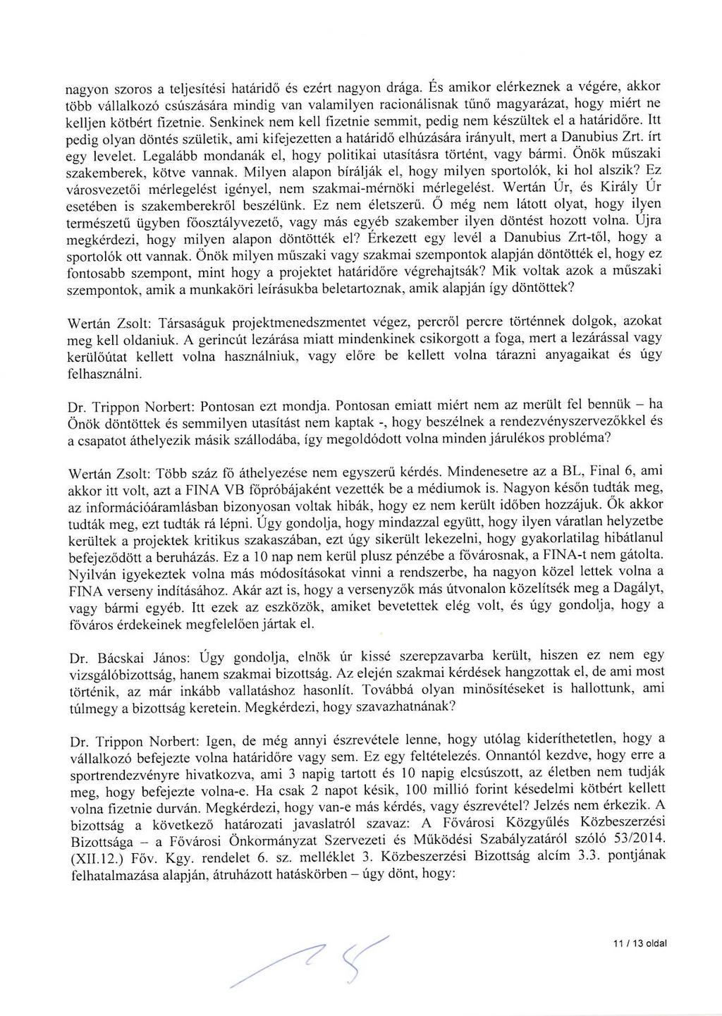 nagyon szoros a teljesítési határidő és ezért nagyon drága.