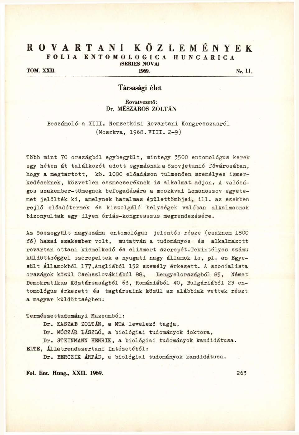 R O V A R T A N I K Ö Z L E M É N Y E K F O L I A E N T O M O L O G I C A H U N G A R I C A (SERIES NOVA) TOM. XXII. 1969. Nr. U. Társasági élet Rovatvezető : Dr. MÉSZÁROS ZOLTÁN Beszámoló a XIII.