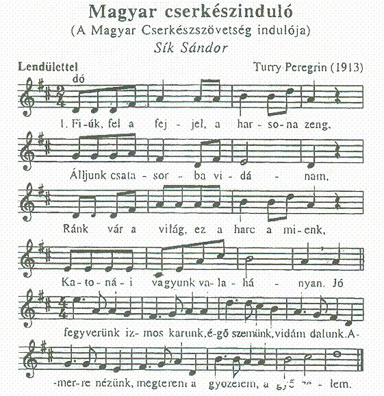 Újonc cserkész A Cserkészinduló Szöveg: Sík Sándor, Zene: Turry Peregrin 1. Cserkész fel a fejjel, a harsona zeng, Álljunk csatasorba vidáman.