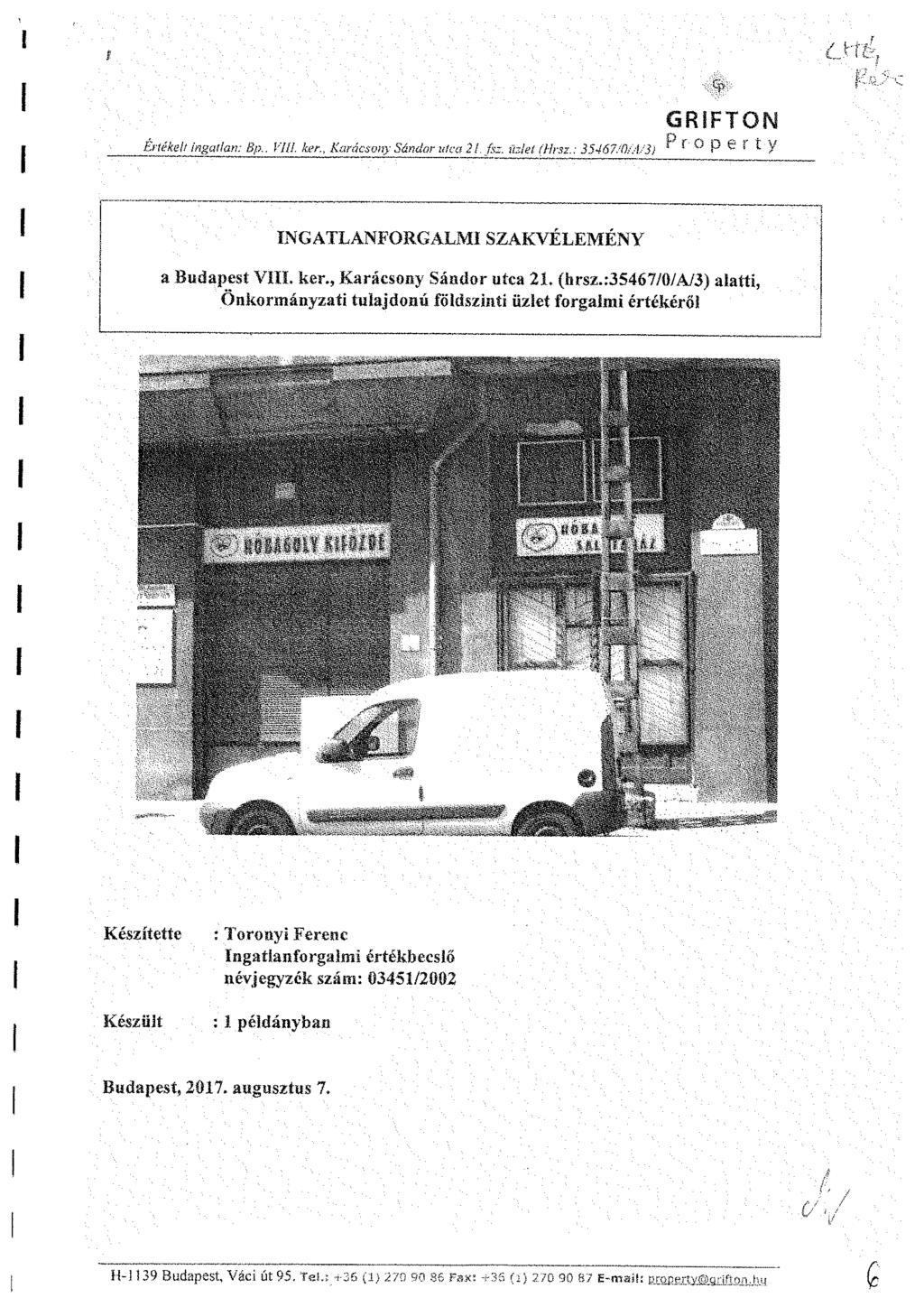O'Í Értékűit ingatlan: B/x. Vili, ker., Karácsony Sándor utca 21. fiz, üzlet ílirsz.: 35467/0/.-1/3} GRiFTON o r r 0 P e r * Y INGATLANFORGALMI SZAKVÉLEMÉNY a Budapest VIII. ker., Karácsony Sándor utca 21. (hrsz.