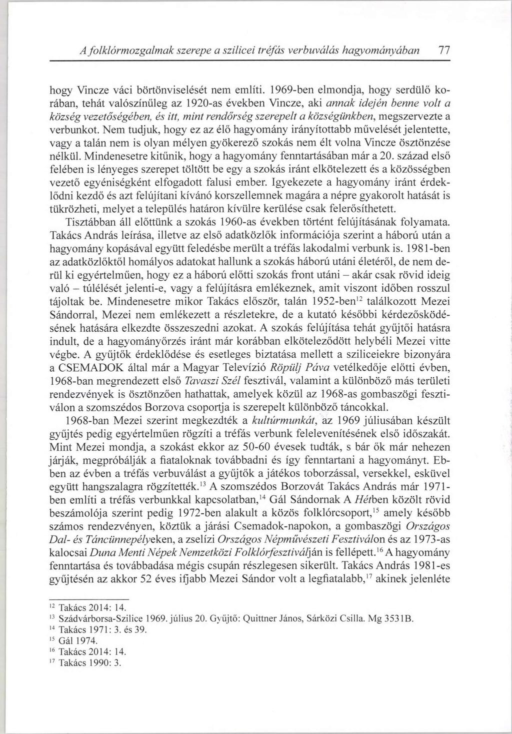 A folklórmozgalmak szerepe a szilicei tréfás verbuválás hagyományában 77 hogy Vincze váci börtönviselését nem említi.