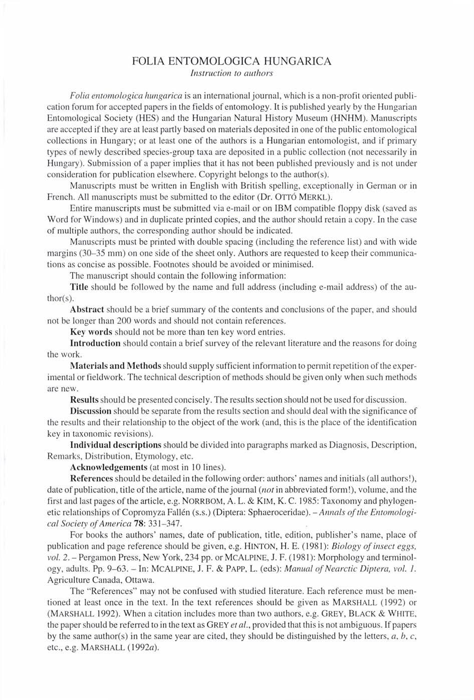 FOLIA ENTOMOLOGICA HUNGARICA Instruction to authors Folia entomologica hungarica is an international journal, which is a non-profit oriented publication forum for accepted papers in the fields of