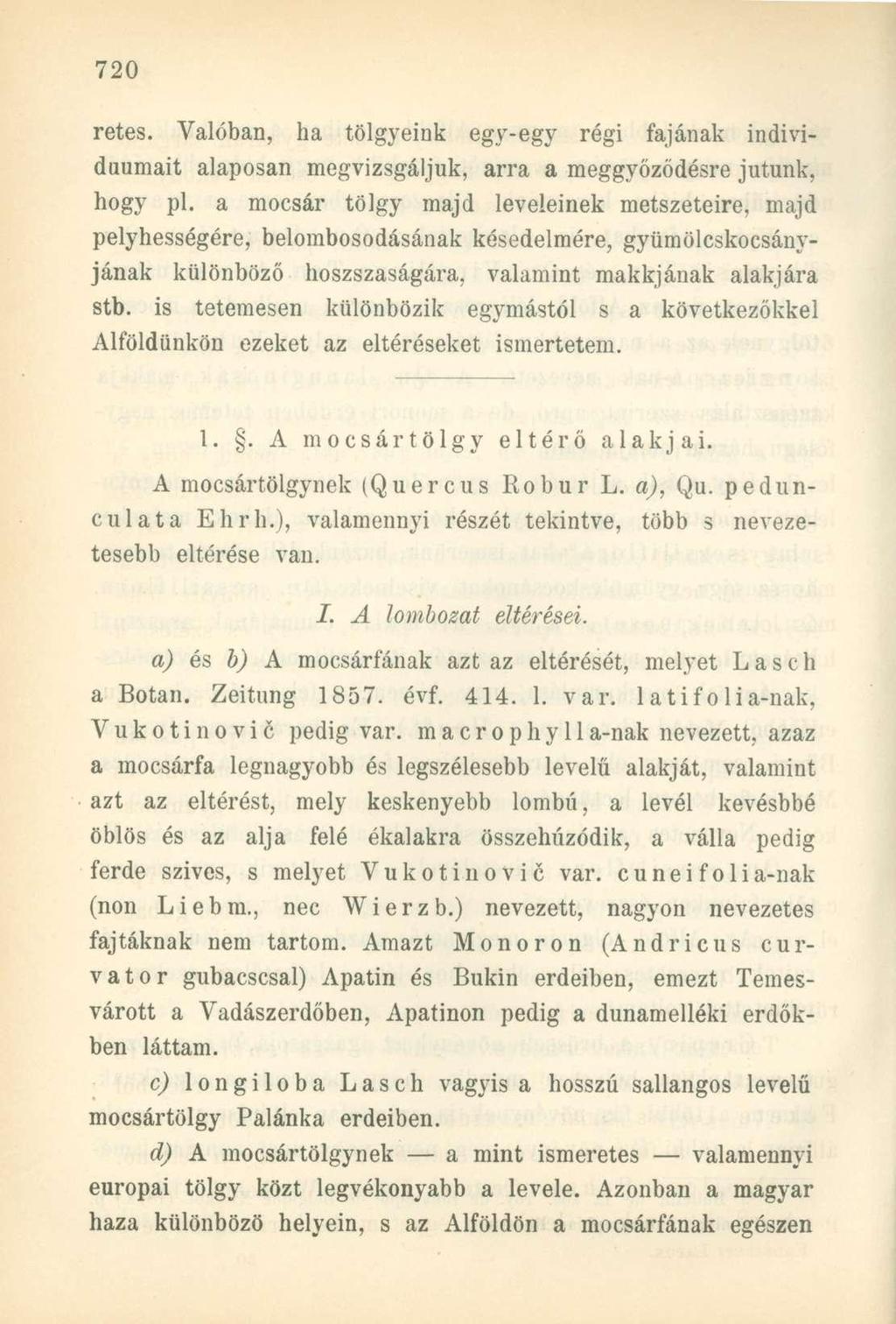 rétes. Valóban, ha tölgyeink egy-egy régi fajának individuumait alaposan megvizsgáljuk, arra a meggyőződésre jutunk, hogy pl.