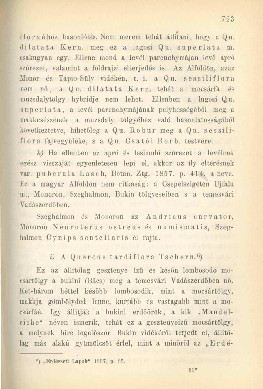flóráéhoz hasonlóbb. Nem merem tehát állítani, hogy a Qu. dilatata Kern. meg ez a lugosi Qu. superlata m. csakugyan egy.