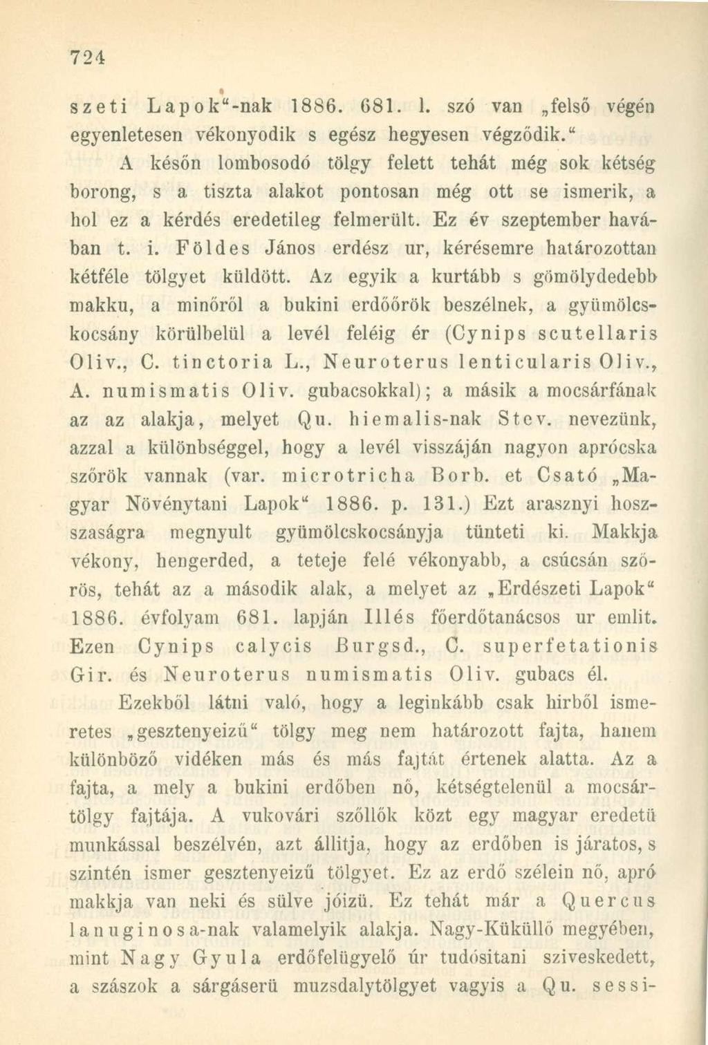 szeti Lapok"-nak 1886. 681. 1. szó van felső végén egyenletesen vékonyodik s egész hegyesen végződik.