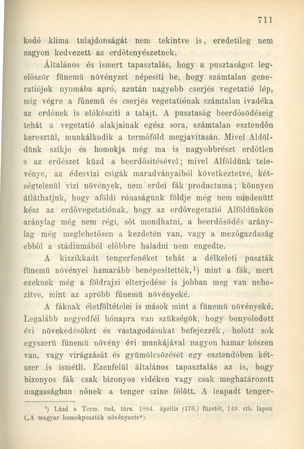 kodó klima tulajdonságát nem tekintve is, eredetileg nem nagyon kedvezett az erdőtenyészetnek.