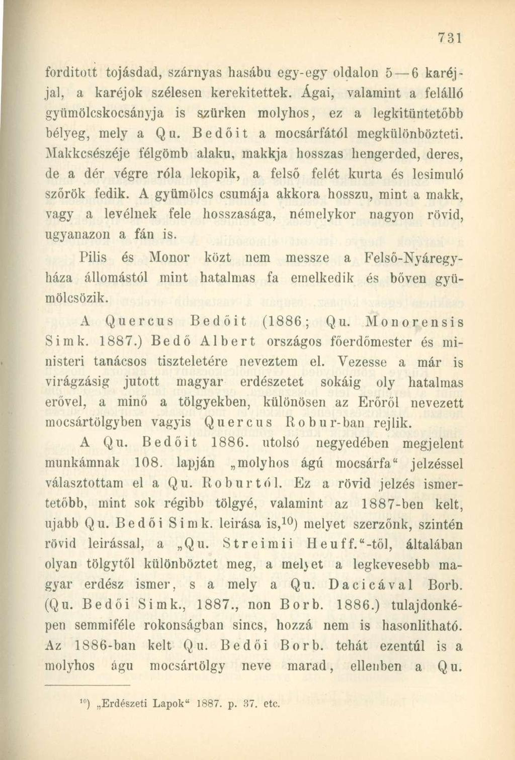 fordított tojásdad, szárnyas hasábu egy-egy oldalon 5 6 karéjjal, a karéjok szélesen kerekítettek. Ágai, valamint a felálló gyümölcskocsányja is azürken molyhos, ez a legkitüntetőbb bélyeg, mely a Qu.