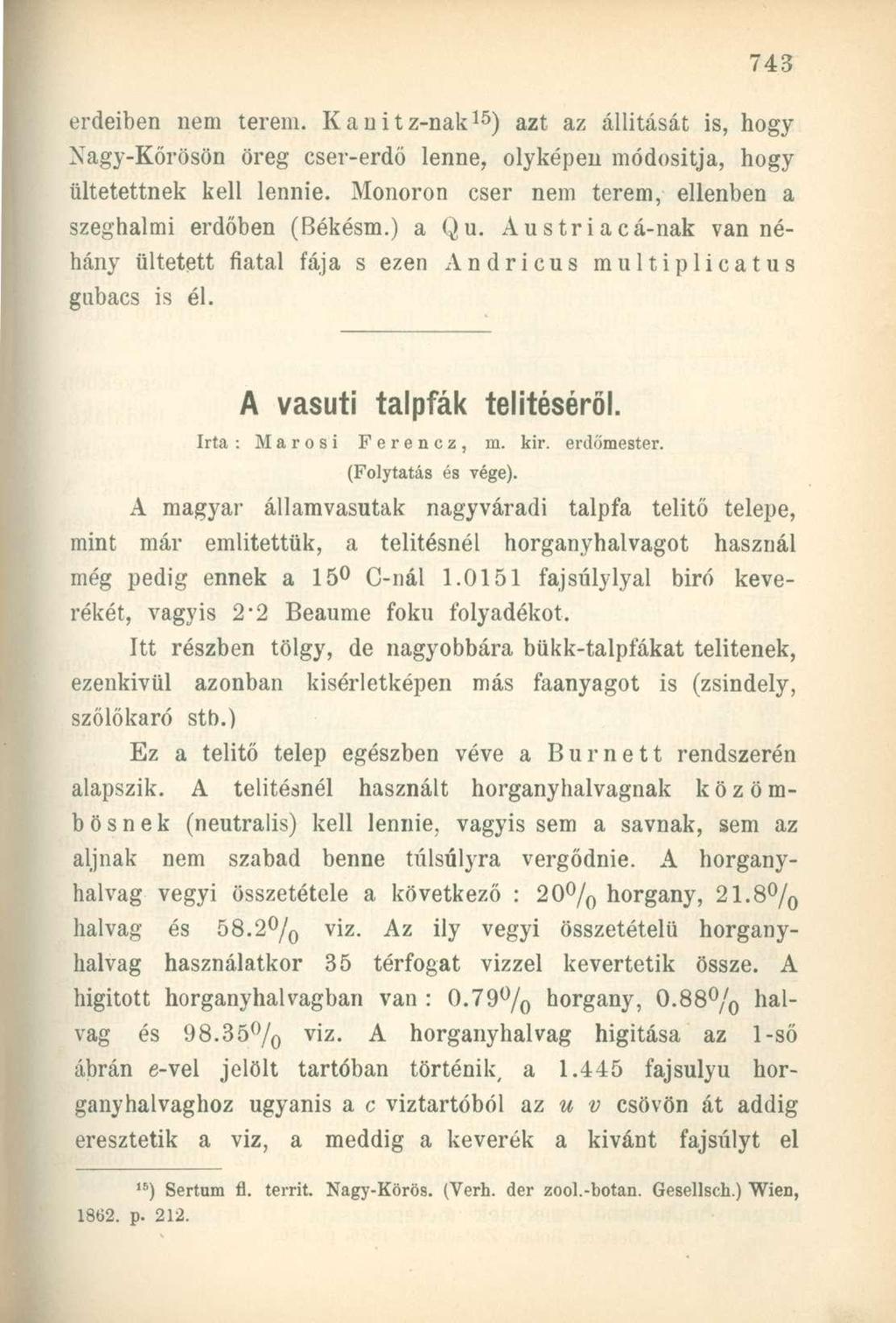 erdeiben nem terem. Kauitz-nak 15 ) azt az állítását is, hogy Nagy-Kőrösön öreg cser-erdő lenne, olyképen módosítja, hogy ültetettnek kell lennie.
