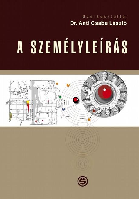 Dr. Anti Csaba László: A személyleírás - könyvbemutató - Időpont: 2018. november 12. (hétfő) 14.30-16.00 Helyszín: Oktatási Központ (1083 Budapest, Üllői út 82.) 510.