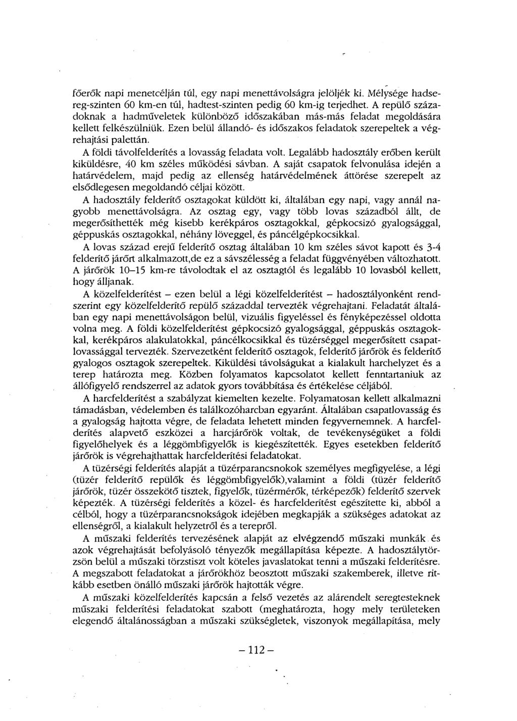főerők napi menetcélján túl, egy napi menettávolságra jelöljék ki. Mélysége hadsereg-szinten 60 km-en túl, hadtest-szinten pedig 60 km-ig terjedhet.
