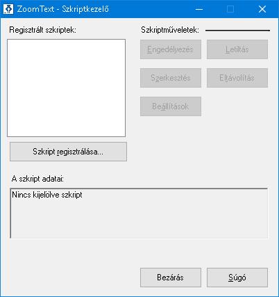 294 A ZoomText - Szkriptkezelő párbeszédpanel képe. Beállítás Regisztrált szkriptek: Szkript regisztrálása.
