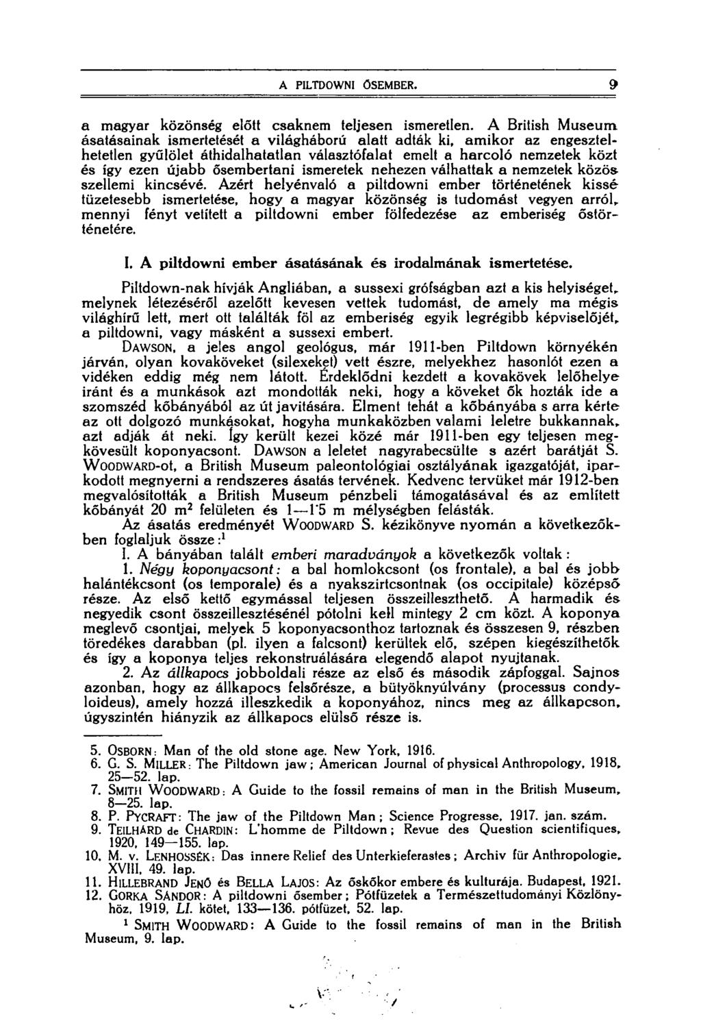 A PILTDOWNI ŐSEMBER. 9 a magyar közönség előtt csaknem teljesen ismeretlen.
