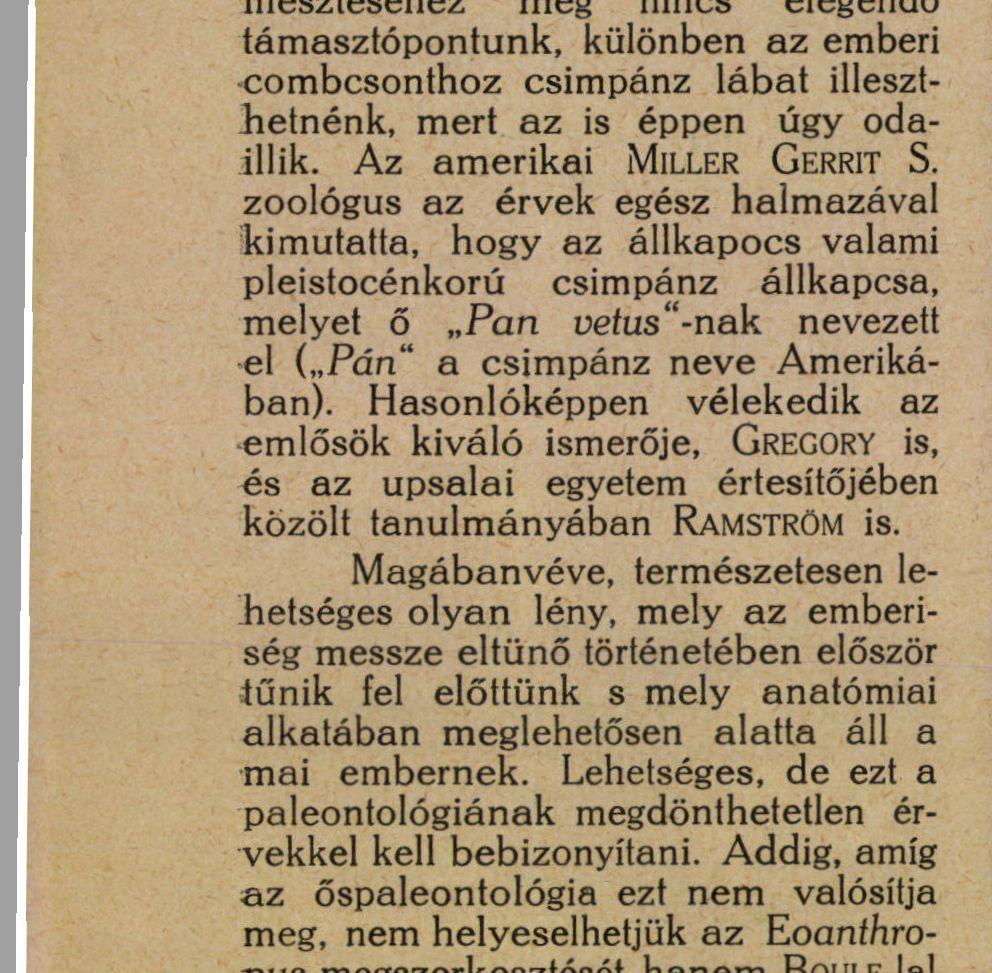 zoológus az érvek egész halmazával kimutatta, hogy az állkapocs valami pleistocénkorú csimpánz állkapcsa, melyet ő Pari uefus"-nak nevezett el ( Pán" a csimpánz neve Amerikában).