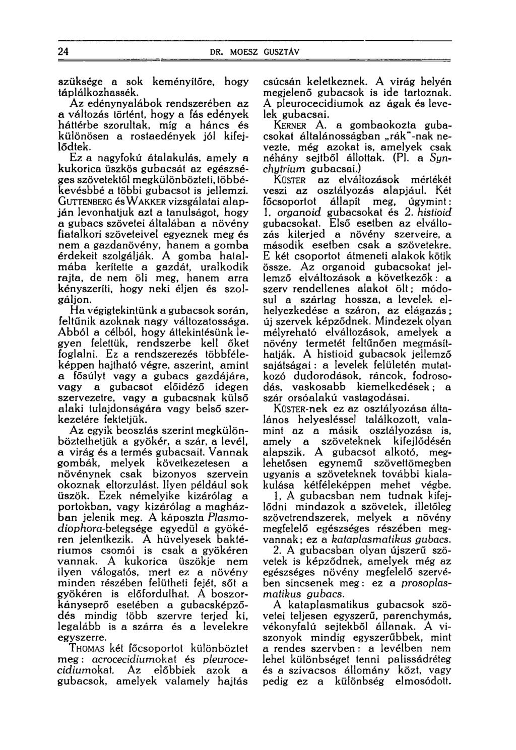 24 DR. MO ESZ GUSZTÁV szüksége a sok keményítőre, hogy téplálkozhassék.