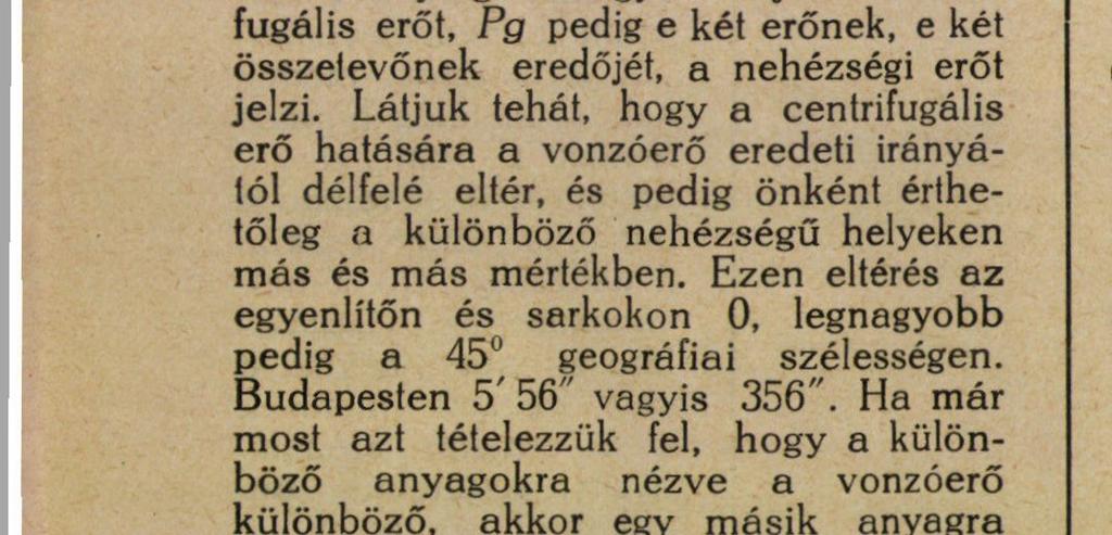 A nehézségi erő, amely Földünkön mindenütt működik és amely pl.