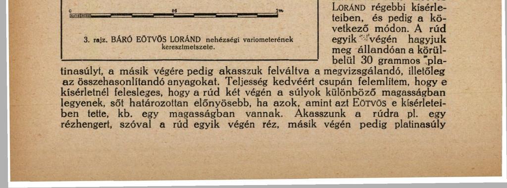 38 DR. PÉKÁR DEZSŐ összetevői is különbözőek, s így tehát a rúd a vízszintes síkban a kettő különbségének megfelelőleg el fog fordulni, még pedig a torziós drót rugalmas erejétől függő mértékben.