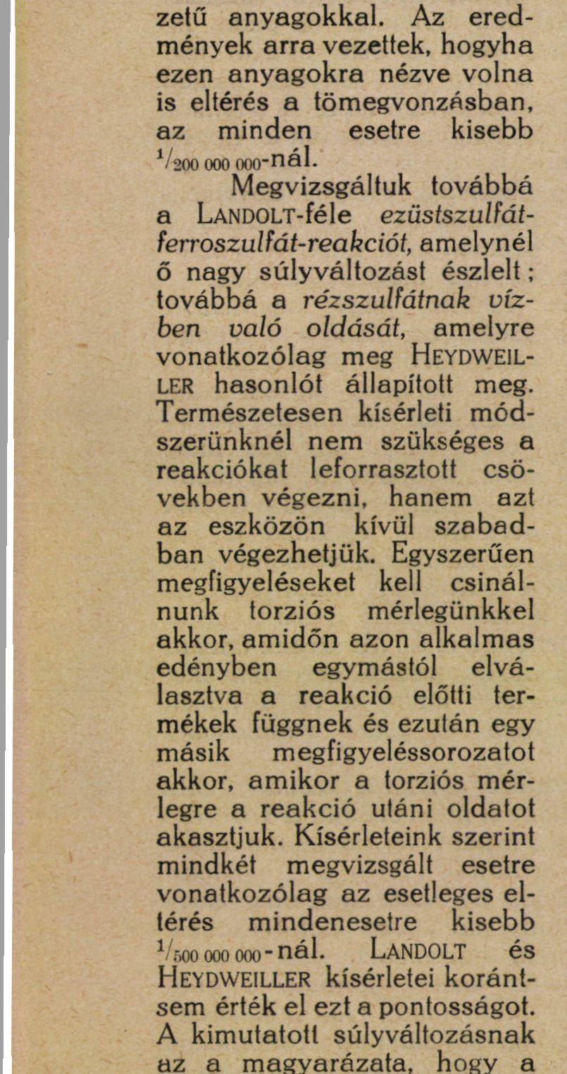 halmazállapotú, valamint különböző szerkezetű anyagokkal. Az eredmények arra vezettek, hogyha ezen anyagokra nézve volna is eltérés a tömegvonzásban, az minden esetre kisebb V200 000 ooo-nál.