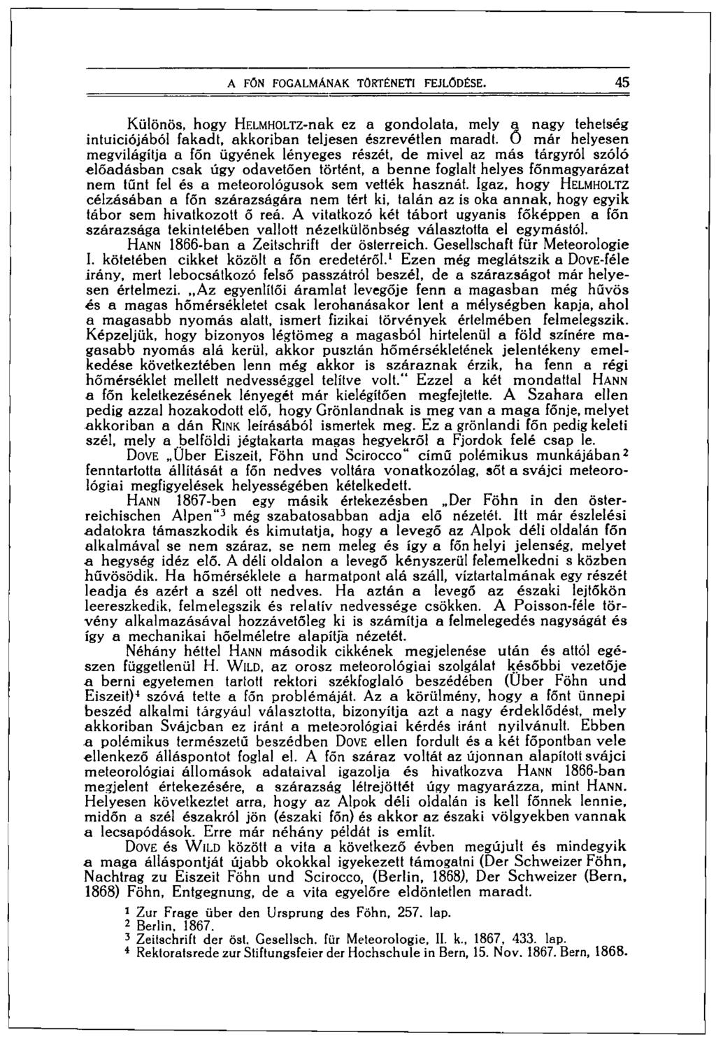 A FŐN FOGALMÁNAK TÖRTÉNETI FEJLŐDÉSE. 45 Különös, hogy HF.LMHOLTZ-nak ez a gondolata, mely a nagy tehetség intuíciójából fakadt, akkoriban teljesen észrevétlen maradt.