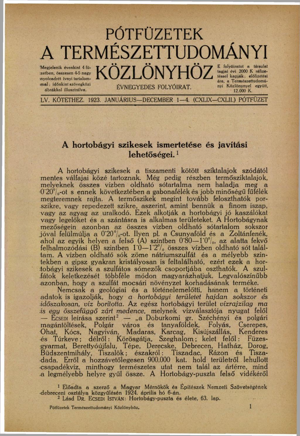 PÓTFÜZETEK A TERMÉSZETTUDOMÁNYI Megjelenik évenkinl 4 fü- 1 / A f j T A \ T\ / T T f \ T~J E folyóiratot a társulat cetben, összesen 4-5 nagy K Ö Z L Ö N Y H Ö Z J Ä Ä T 5 Ä nyolcadret ívnyi