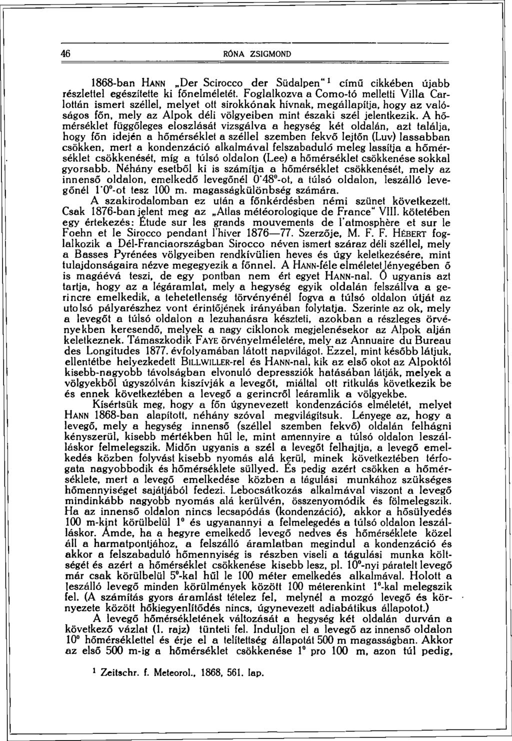 46 RÓNA ZSIGMOND 1868-ban HANN Der Scirocco der Südalpen" 1 című cikkében újabb részlettel egészítette ki főnelméletét.