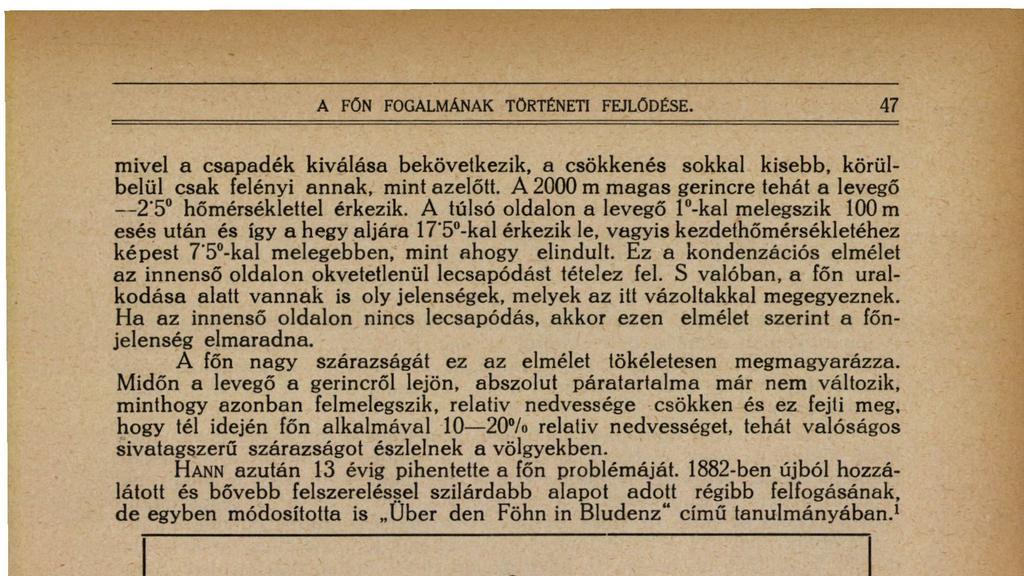 nedvességet, tehát valóságos sivatagszerű szárazságot észlelnek a völgyekben. HANN azután 13 évig pihentette a főn problémáját.