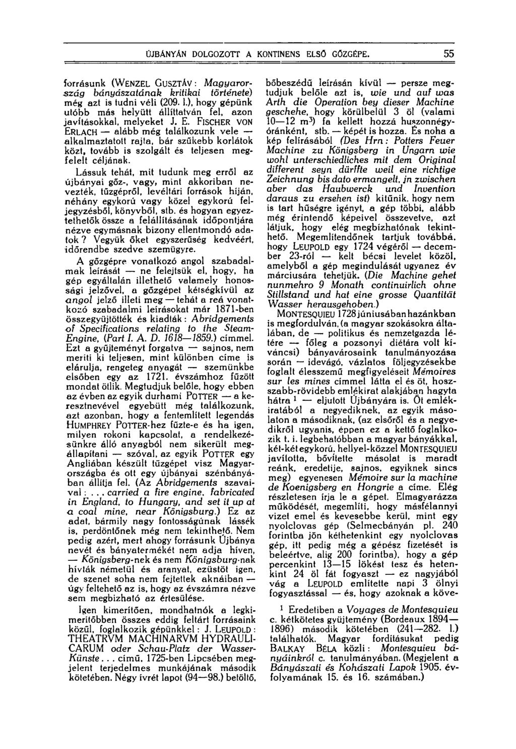 ÚJBÁNYÁN DOLGOZOTT A KONTINENS ELSŐ GŐZGÉPE. 55 forrásunk (WENZEL GUSZTÁV : Magyarország bányászatának kritikai története) még azt is tudni véli (209. 1.