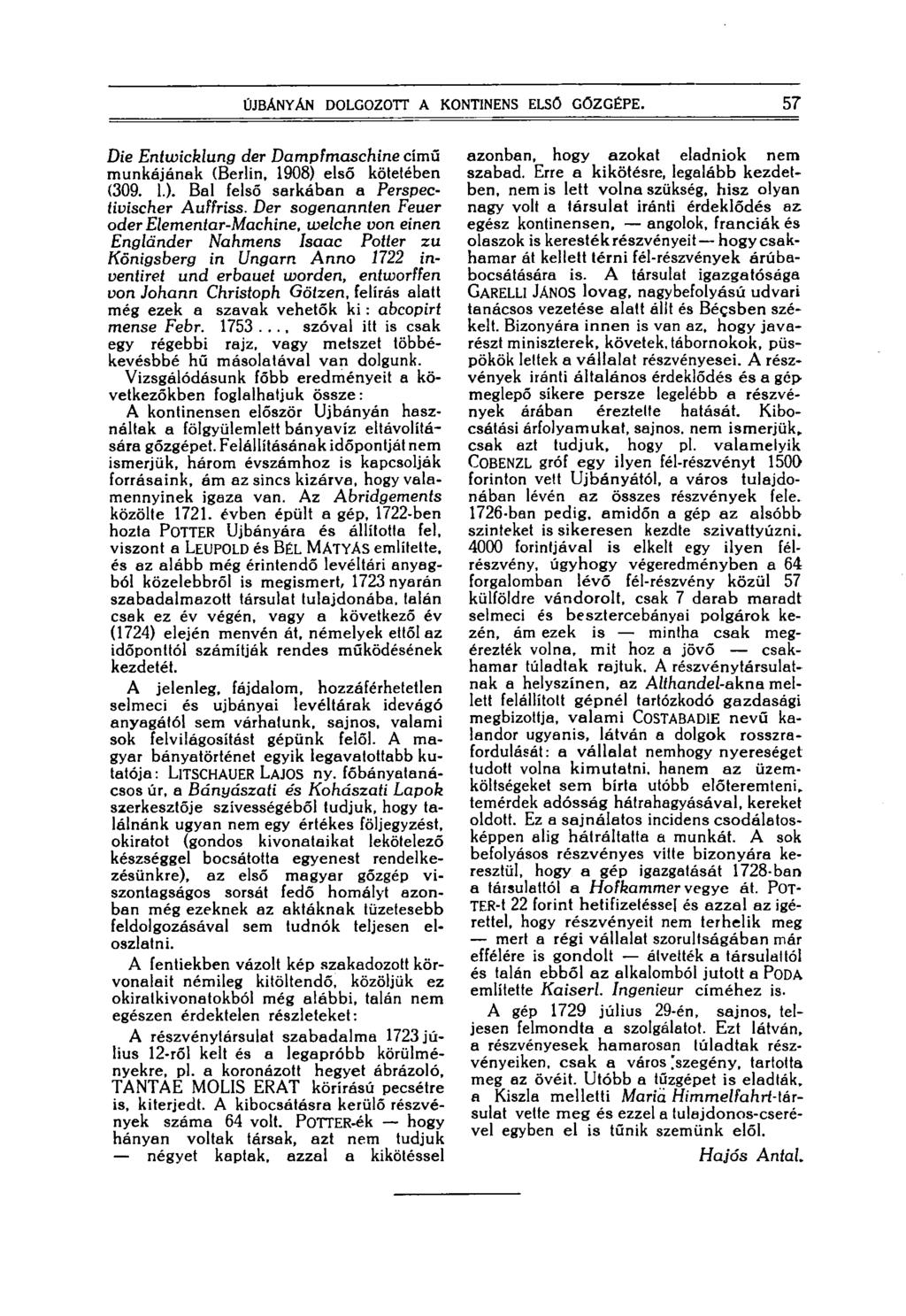 ÚJBÁNYÁN DOLGOZOTT A KONTINENS ELSŐ GŐZGÉPE. 57 Die Entwicklung der Dampfmaschine című munkájának (Berlin, 1908) első kötetében (309. 1.). Bal felső sarkában a Perspectivischer Auffriss.