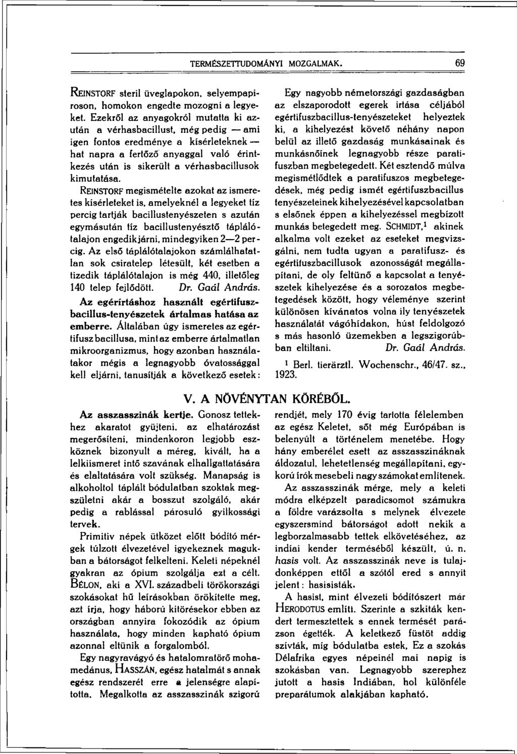 69 TERMÉSZETTUDOMÁNYI MOZGALMAK. REINSTORF steril üveglapokon, selyempapiroson, homokon engedte mozogni a legyeket.