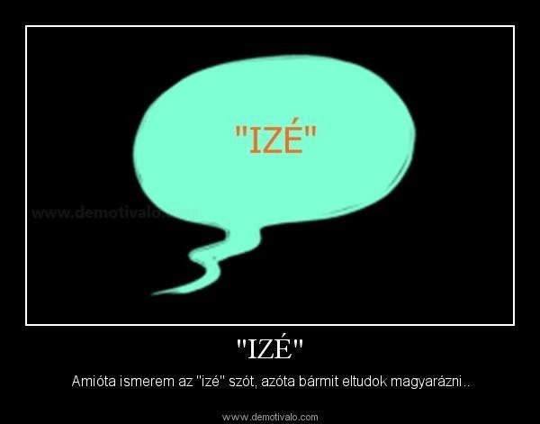 AZ IZÉ TÍPUSAI A BESZÉDPRODUKCIÓ NEHÉZSÉGE ALAPJÁN (FABULYA 2007) Töltelékszói izé: a beszélő még mondanivalója megformálásánál tart