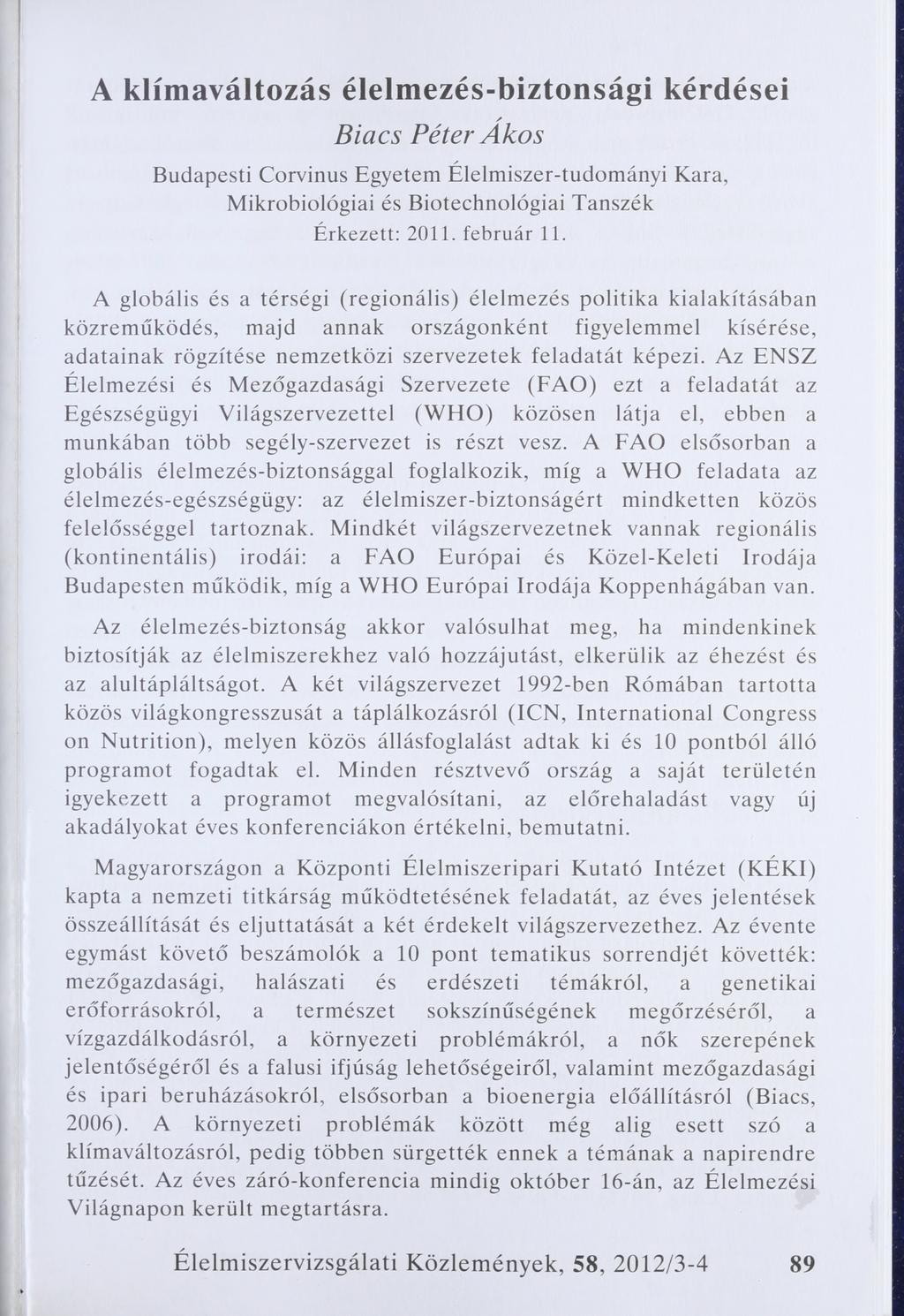 A klímaváltozás élelmezés-biztonsági kérdései Biacs Péter Ákos Budapesti Corvinus Egyetem Élelmiszer-tudományi Kara, Mikrobiológiai és Biotechnológiai Tanszék É rkezett: 2011. február 11.