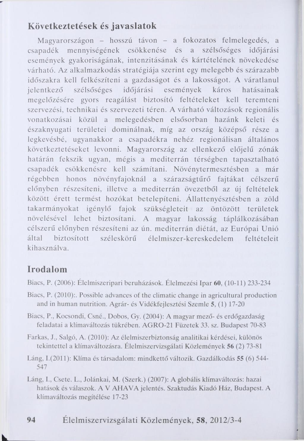 Következtetések és javaslatok Magyarországon - hosszú távon - a fokozatos felmelegedés, a csapadék mennyiségének csökkenése és a szélsőséges időjárási események gyakoriságának, intenzitásának és