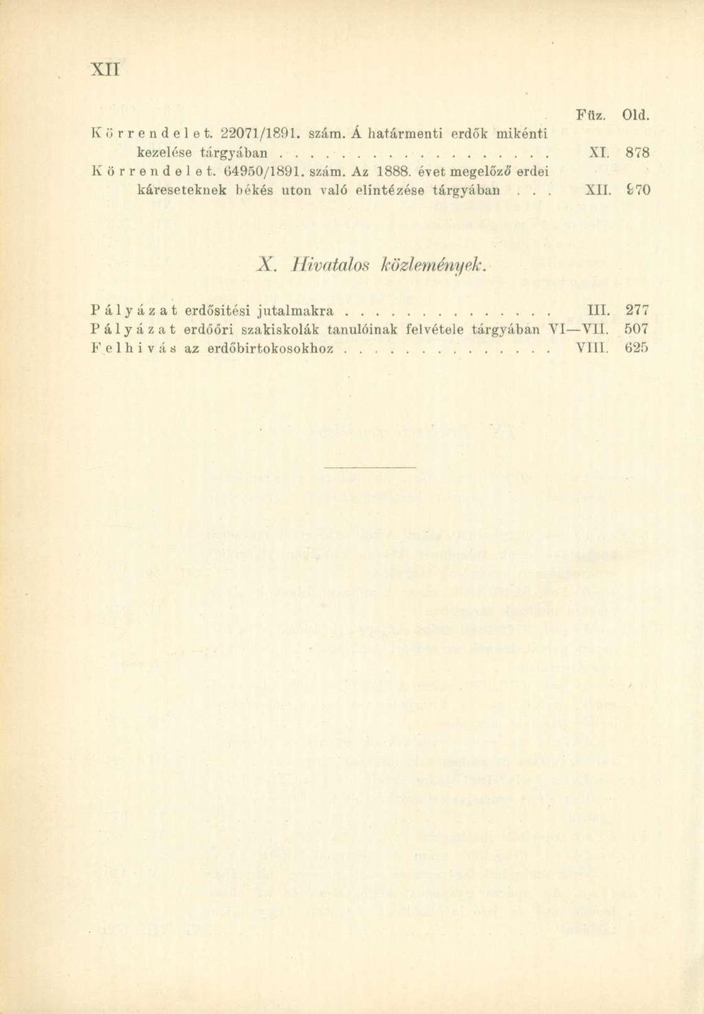 Fflz. Old. Körrendelet. 22071/1891. szám. Á határmenti erdők mikénti kezelése tárgyában XI. 878 Körrendelet. G4950/1891. szám. Az 1888.