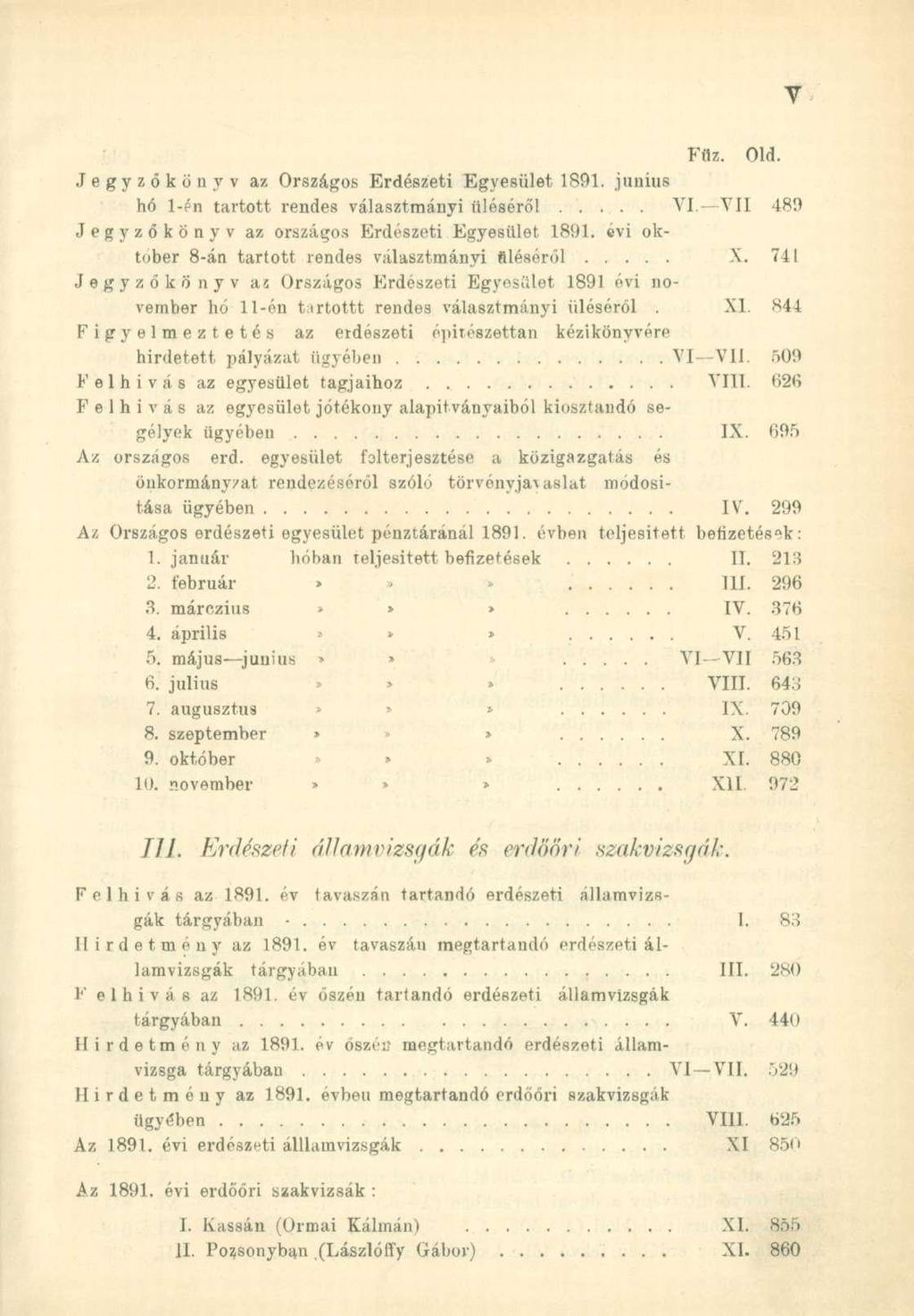 Fflz. Old. Jegyzőkönyv az Országos Erdészeti Egyesület 1891. június hó 1-én tartott rendes választmányi üléséről..... VI. VII 489 Jegyzőkönyv az országos Erdészeti Egyesület 1891.
