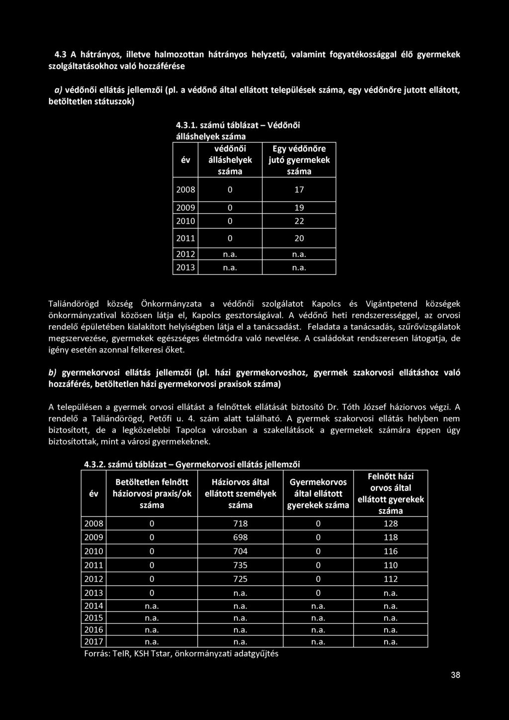 4.3 A hátrányos, illetve halmozottan hátrányos helyzetű, valamint fogyatékossággal élő gyermekek szolgáltatásokhoz való hozzáférése a) védőnői ellátás jellemzői (pl.