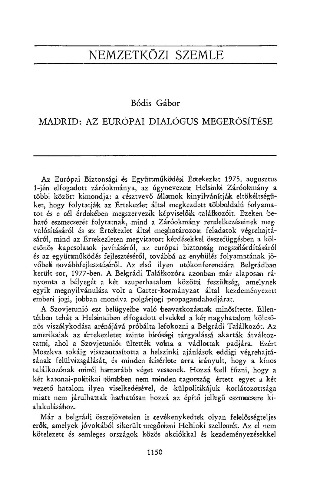 NEMZETKÖZI SZEMLE Bódis Gábor MADRID: AZ EURÓPAI DIALÓGUS MEGERŐSÍTÉSE Az Európai Biztonsági és Együttműködési Értekezlet 1975.