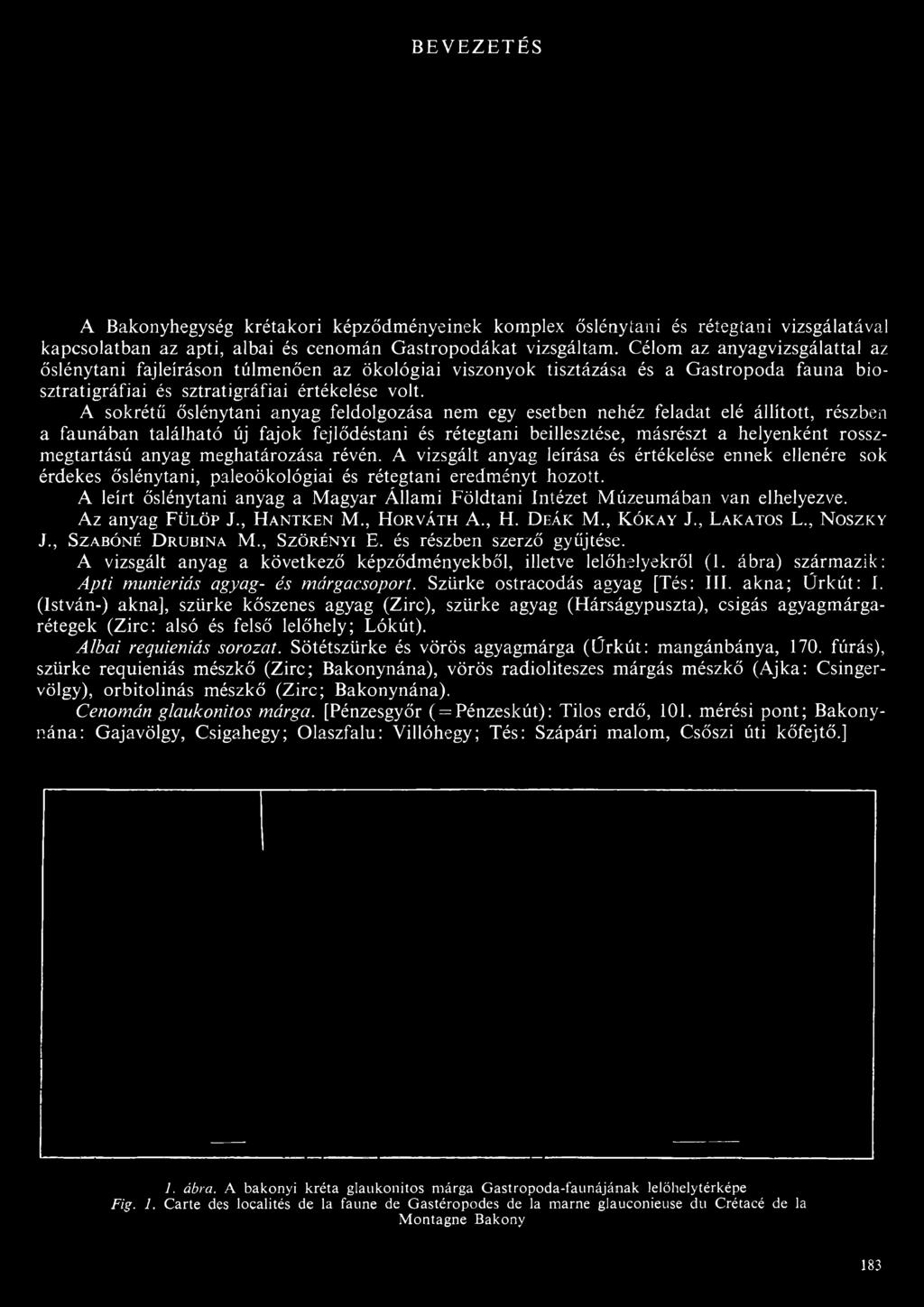 A sokrétű őslénytani anyag feldolgozása nem egy esetben nehéz feladat elé állított, részben a faunában található új fajok fejlődéstani és rétegtani beillesztése, másrészt a helyenként rosszmegtartású