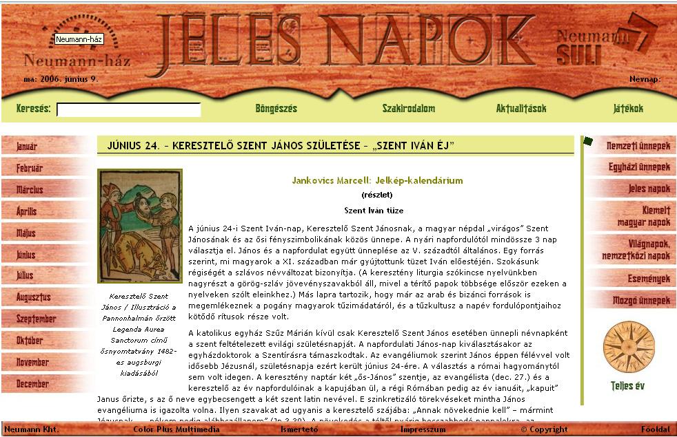 Helyet kaptak a felsorolásban a hagyományba mélyen ágyazódó, de mára már kiveszõ ünnepek csakúgy, mint az újabb keletû emléknapok és világnapok.
