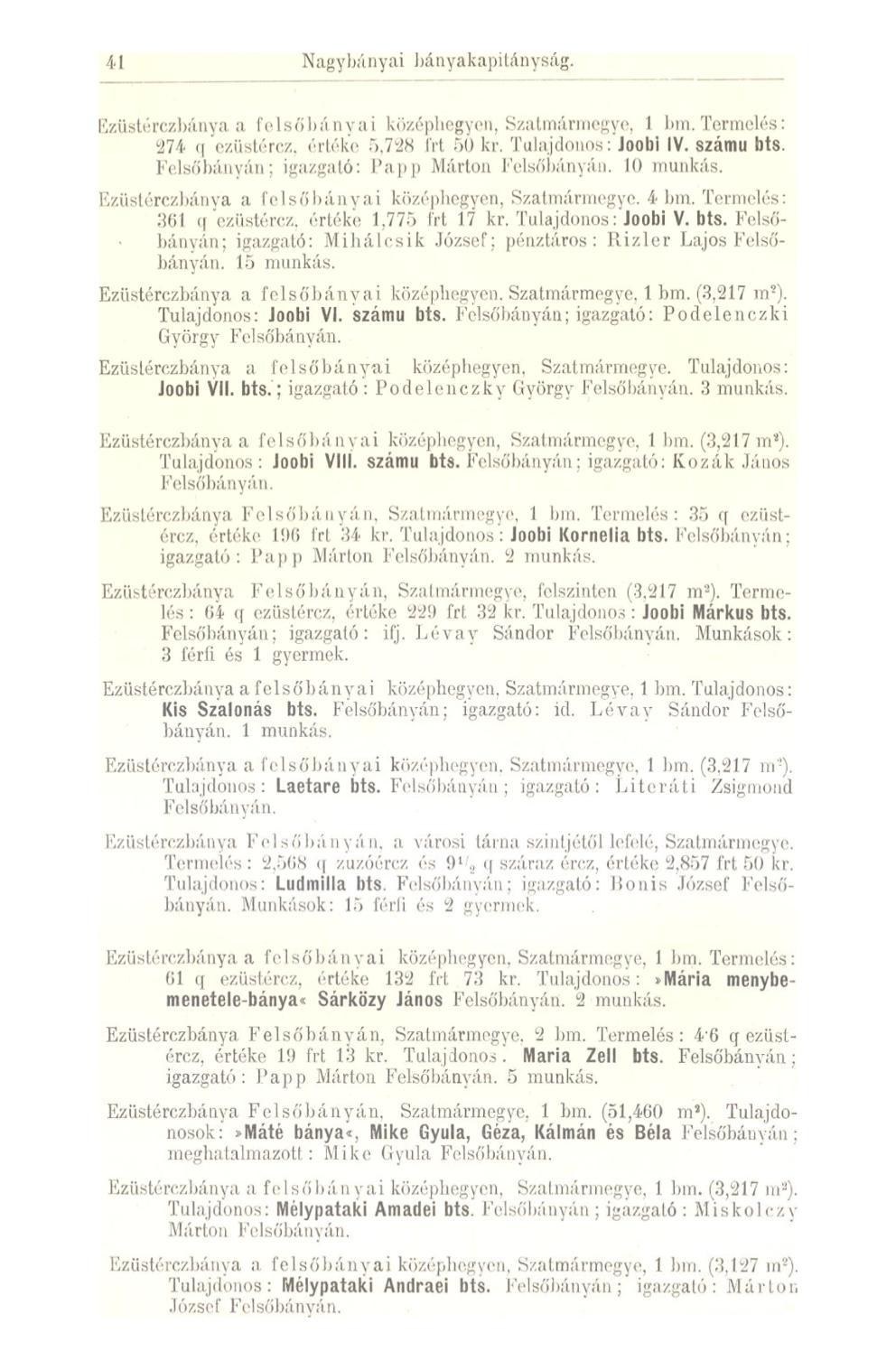 II Ezüstérczbánya a felsőbánvai középhegyen, Szatmárniogyo. 1 bm. Termelés: 274 q ezüstércz. értéke 5.728 Irt 50 kr. Tulajdonos: Joobi IV. számú bts.