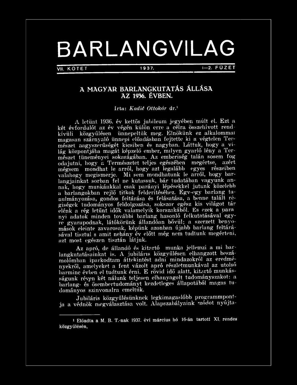 Elnökünk ez alkalommal magasan szárnyaló ünnepi előadásban fejtette ki a végtelen Természet nagyszerűségét kicsiben és nagyban.