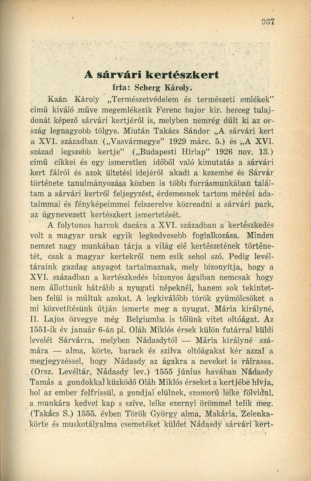 Kaán A sárvári kertészkert írta: Scherg Károly. Károly Természetvédelem és természeti emlékek" című kiváló műve megemlékezik Ferenc bajor kir.