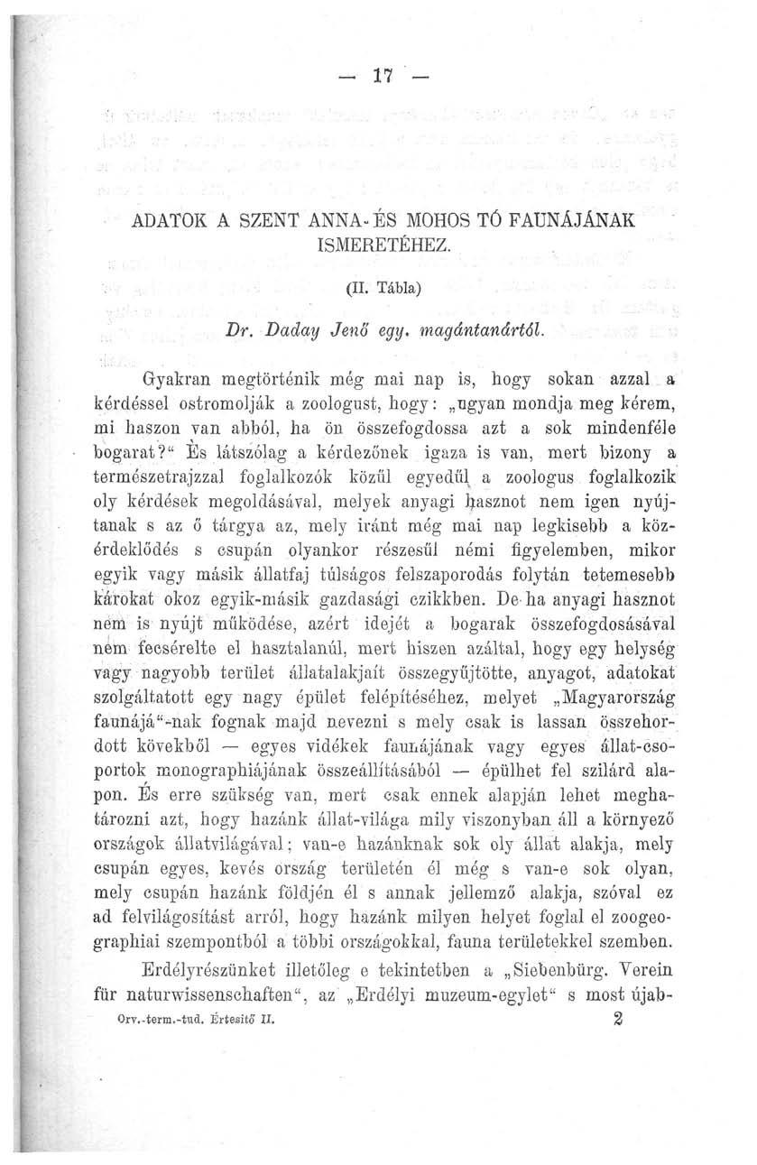 - 17 - ADATOK A SZENT ANNA- ÉS MOHOS TÓ FAUNÁJÁNAK ISMERETÉHEZ. (II. Tábla) Dr. Daday Jenő egy. magántanártól. Gyakran megtörténik még mai nap is, hogy sokan azzal.