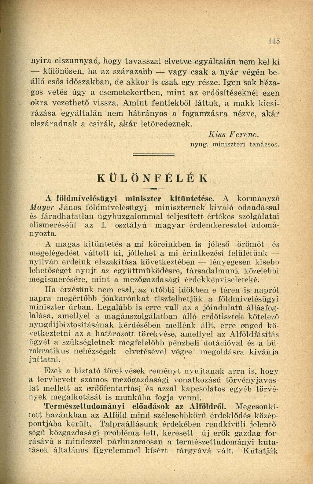nyira elszunnyad, hogy tavasszal elvetve egyáltalán nem kel ki különösen, ha az szárazabb vagy csak a nyár végén beálló esős időszakban, de akkor is csak egy része.